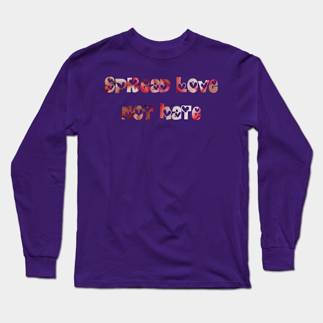 Spread love, not hate! Long Sleeve T-Shirt by VellArt